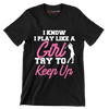 I KNOW I PLAY LIKE A GIRL TRY TO KEEP UP - Golf Themed T-Shirt-Black-S-Custom One Express