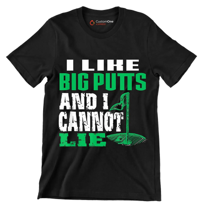 I LIKE BIG PUTTS AND I CANNOT LIE - Golf Themed T-Shirt-Black-S-Custom One Express