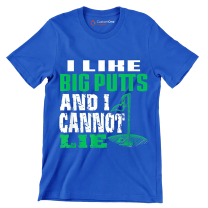 I LIKE BIG PUTTS AND I CANNOT LIE - Golf Themed T-Shirt-Blue-S-Custom One Express