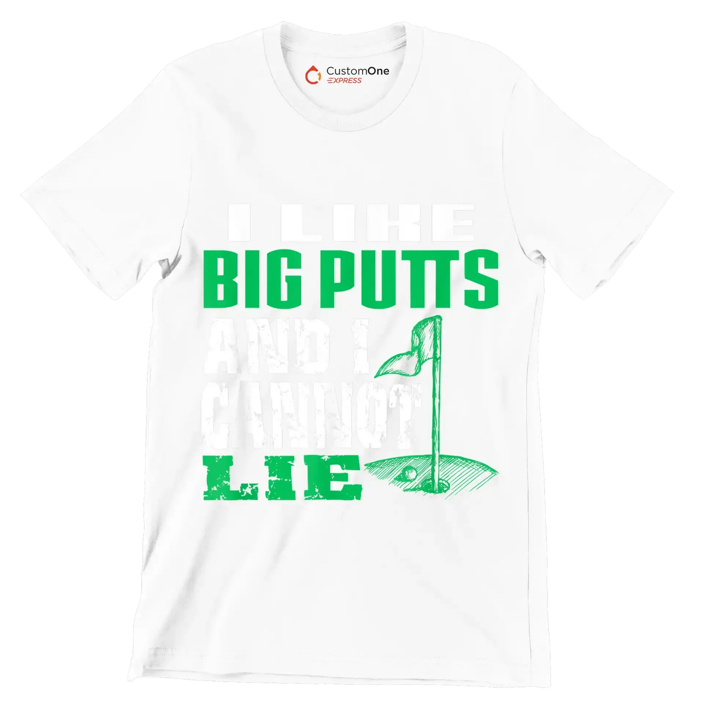 I LIKE BIG PUTTS AND I CANNOT LIE - Golf Themed T-Shirt-White-S-Custom One Express