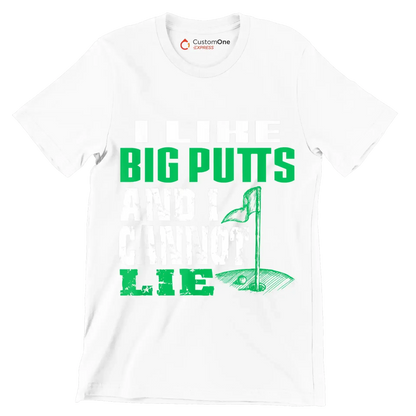 I LIKE BIG PUTTS AND I CANNOT LIE - Golf Themed T-Shirt-White-S-Custom One Express