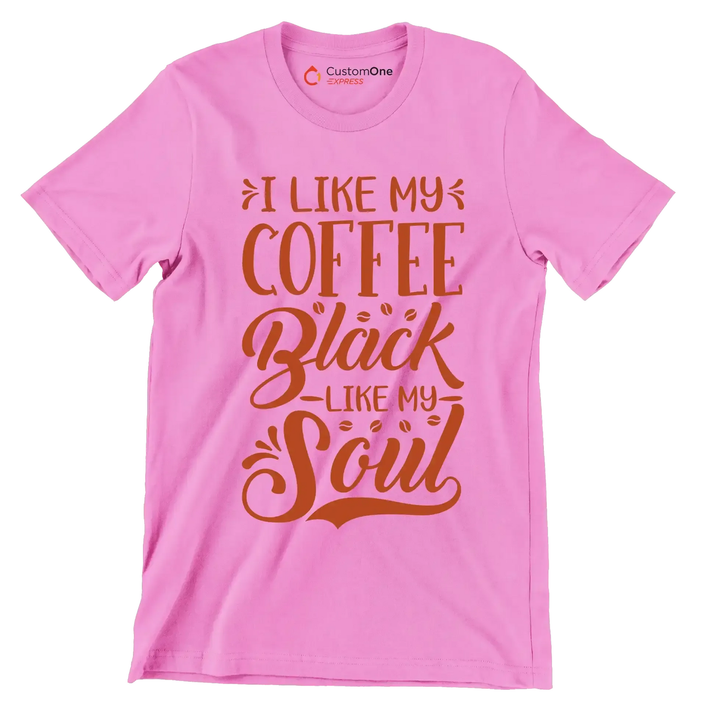 I LIKE MY COFFEE Black -LIKE MY- Soul - Coffee Themed T-Shirt-Pink-S-Custom One Express