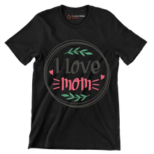 I Love Mom - Mother’s Day T-Shirt-Black-S-Custom One Express