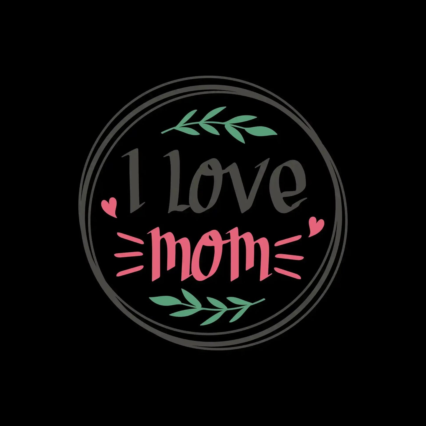 I Love Mom - Mother’s Day T-Shirt-Black-S-Custom One Express