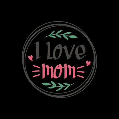 I Love Mom - Mother’s Day T-Shirt-Black-S-Custom One Express