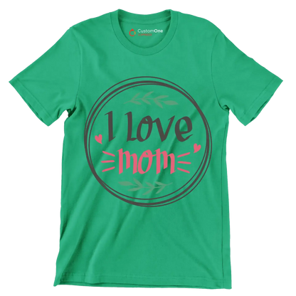 I Love Mom - Mother’s Day T-Shirt-Green-S-Custom One Express