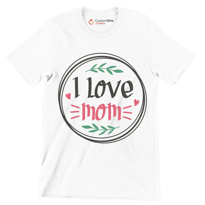 I Love Mom - Mother’s Day T-Shirt-White-S-Custom One Express
