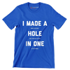 I MADE A BOGEY ON EVERY HOLE AND THREW MY PUTTER IN ONE OF THE PONDS - Golf Themed T-Shirt-Blue-S-Custom One Express