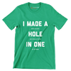 I MADE A BOGEY ON EVERY HOLE AND THREW MY PUTTER IN ONE OF THE PONDS - Golf Themed T-Shirt-Green-S-Custom One Express