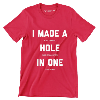 I MADE A BOGEY ON EVERY HOLE AND THREW MY PUTTER IN ONE OF THE PONDS - Golf Themed T-Shirt-Red-S-Custom One Express