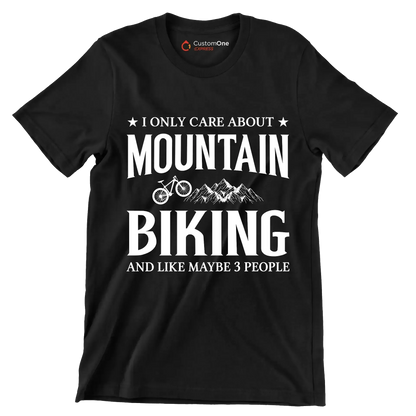 I ONLY CARE ABOUT MOUNTAIN BIKING AND LIKE MAYBE 3 PEOPLE - Bicycle Themed T-Shirt-Black-S-Custom One Express