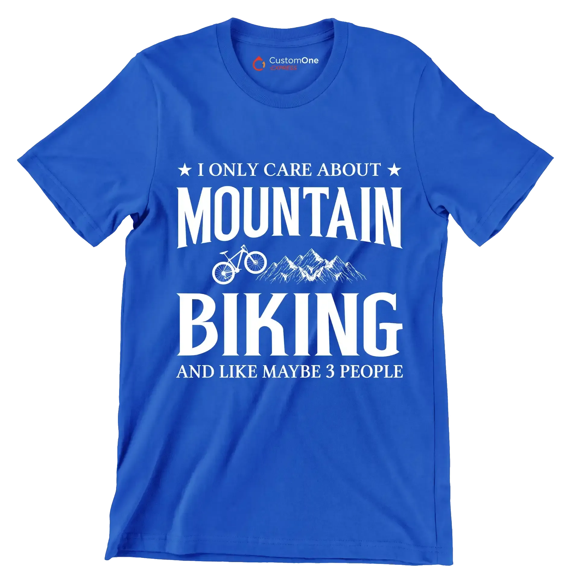 I ONLY CARE ABOUT MOUNTAIN BIKING AND LIKE MAYBE 3 PEOPLE - Bicycle Themed T-Shirt-Blue-S-Custom One Express