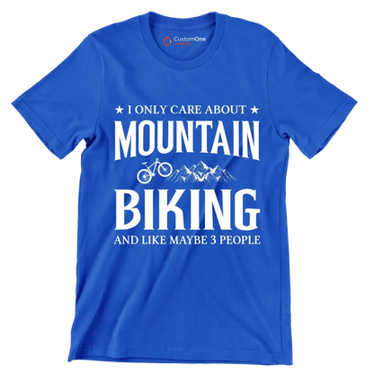 I ONLY CARE ABOUT MOUNTAIN BIKING AND LIKE MAYBE 3 PEOPLE - Bicycle Themed T-Shirt-Blue-S-Custom One Express