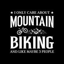 I ONLY CARE ABOUT MOUNTAIN BIKING AND LIKE MAYBE 3 PEOPLE - Bicycle Themed T-Shirt-Black-S-Custom One Express