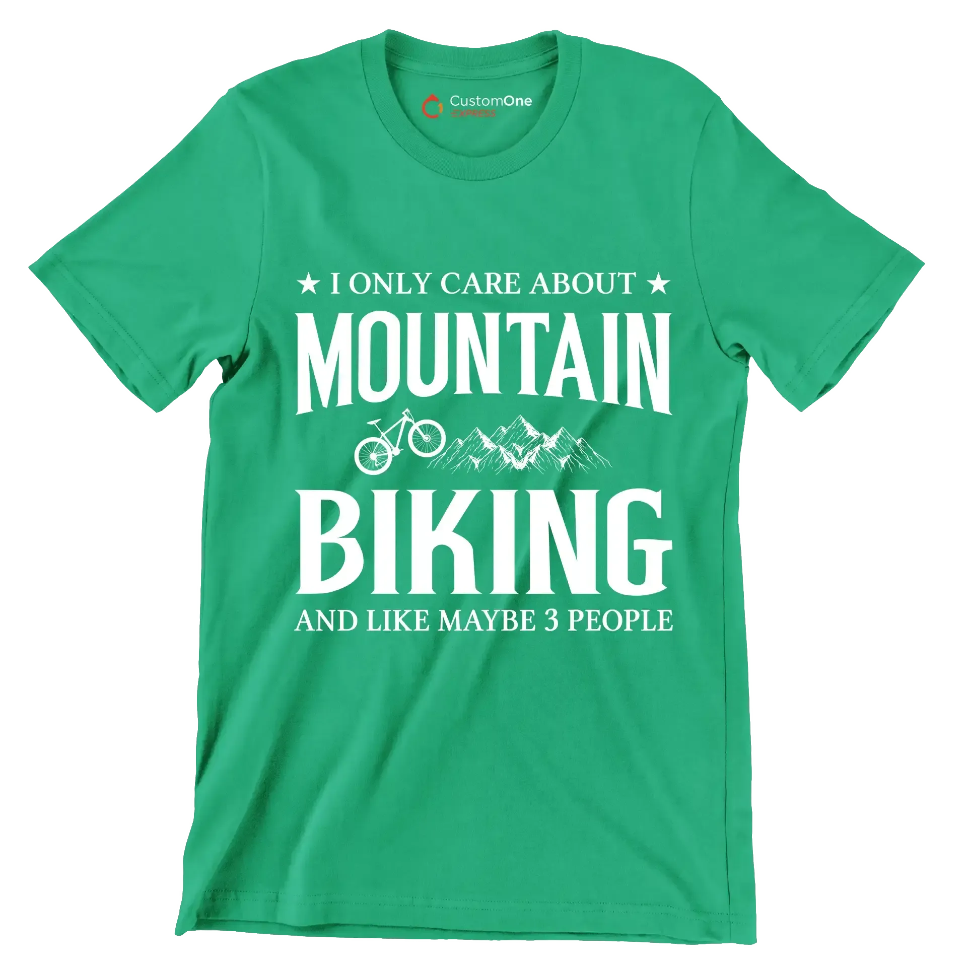 I ONLY CARE ABOUT MOUNTAIN BIKING AND LIKE MAYBE 3 PEOPLE - Bicycle Themed T-Shirt-Green-S-Custom One Express
