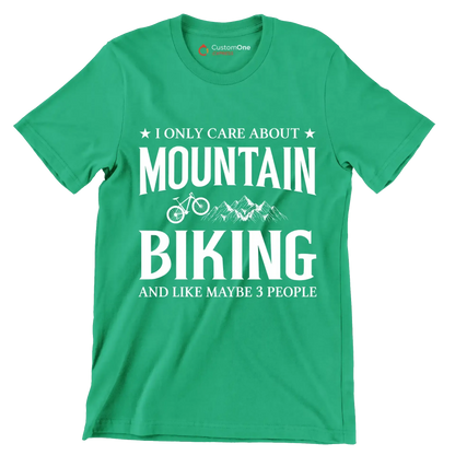 I ONLY CARE ABOUT MOUNTAIN BIKING AND LIKE MAYBE 3 PEOPLE - Bicycle Themed T-Shirt-Green-S-Custom One Express