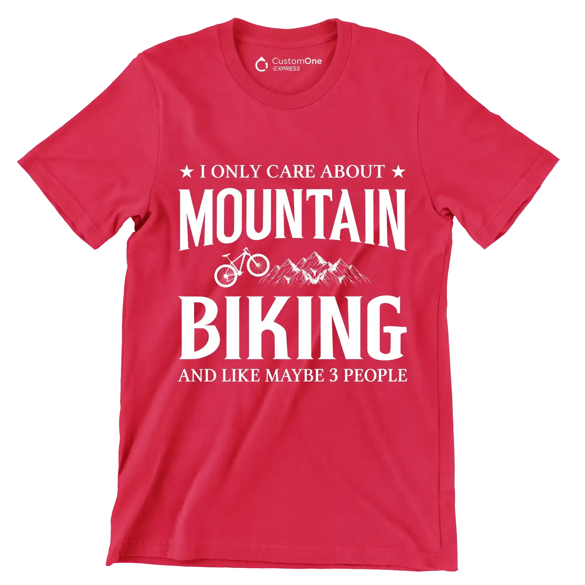 I ONLY CARE ABOUT MOUNTAIN BIKING AND LIKE MAYBE 3 PEOPLE - Bicycle Themed T-Shirt-Red-S-Custom One Express
