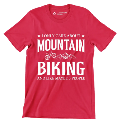 I ONLY CARE ABOUT MOUNTAIN BIKING AND LIKE MAYBE 3 PEOPLE - Bicycle Themed T-Shirt-Red-S-Custom One Express