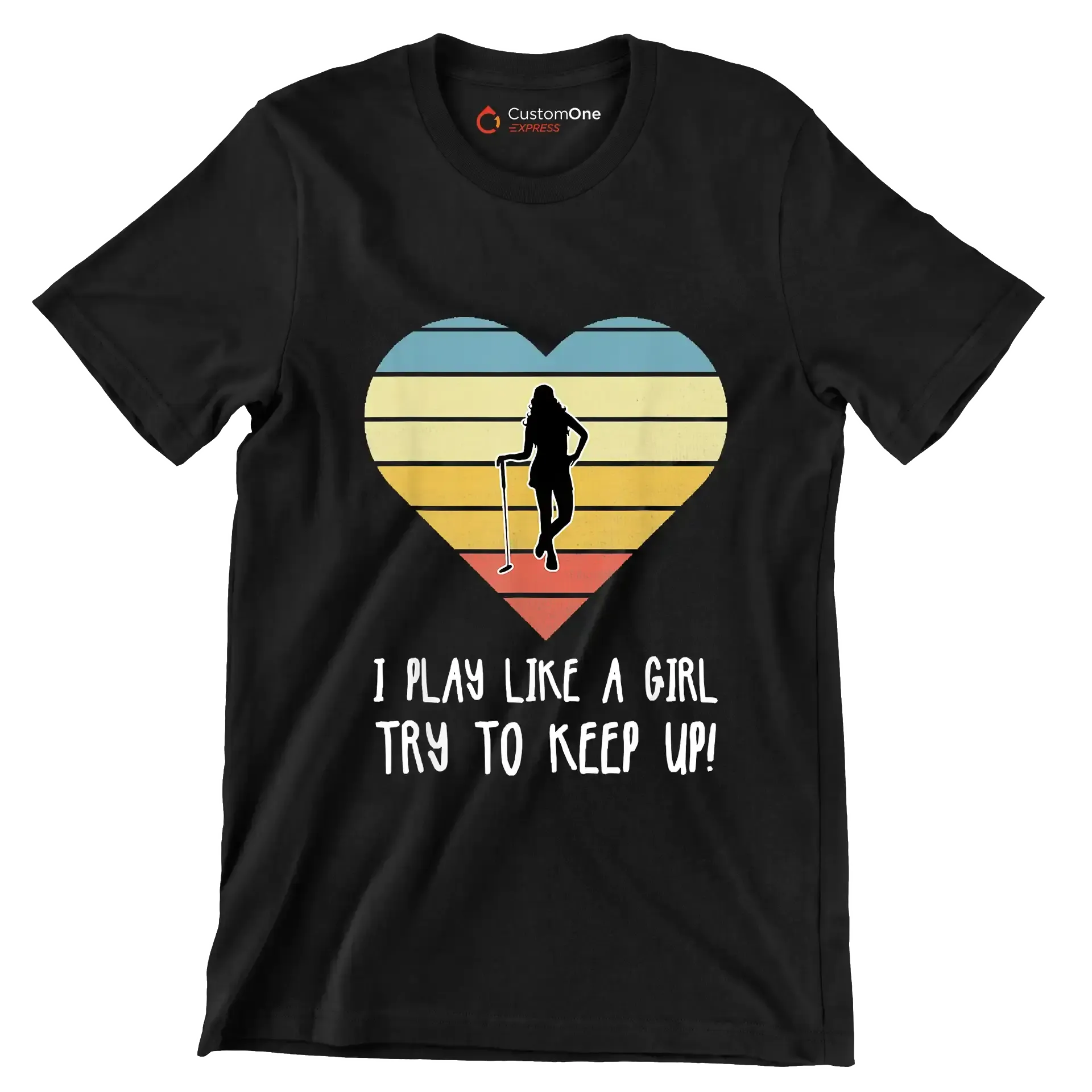 I PLAY LIKE A GIRL TRY TO KEEP UP! - Golf Themed T-Shirt-Black-S-Custom One Express