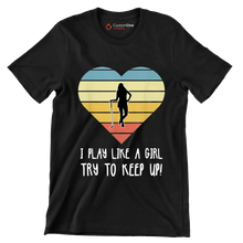 I PLAY LIKE A GIRL TRY TO KEEP UP! - Golf Themed T-Shirt-Black-S-Custom One Express