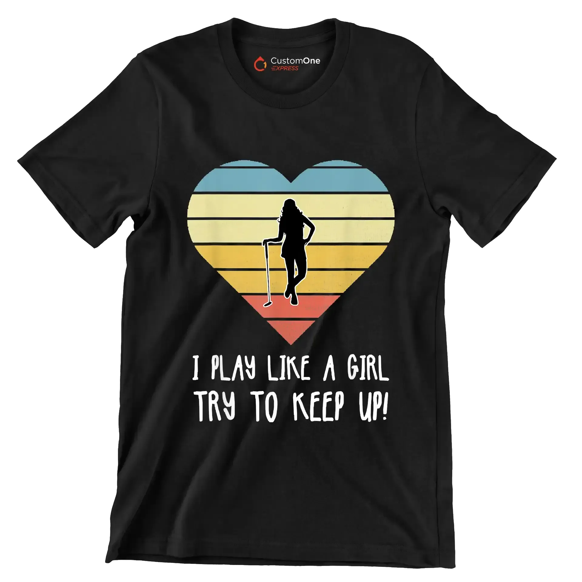 I PLAY LIKE A GIRL TRY TO KEEP UP! - Golf Themed T-Shirt-Black-S-Custom One Express