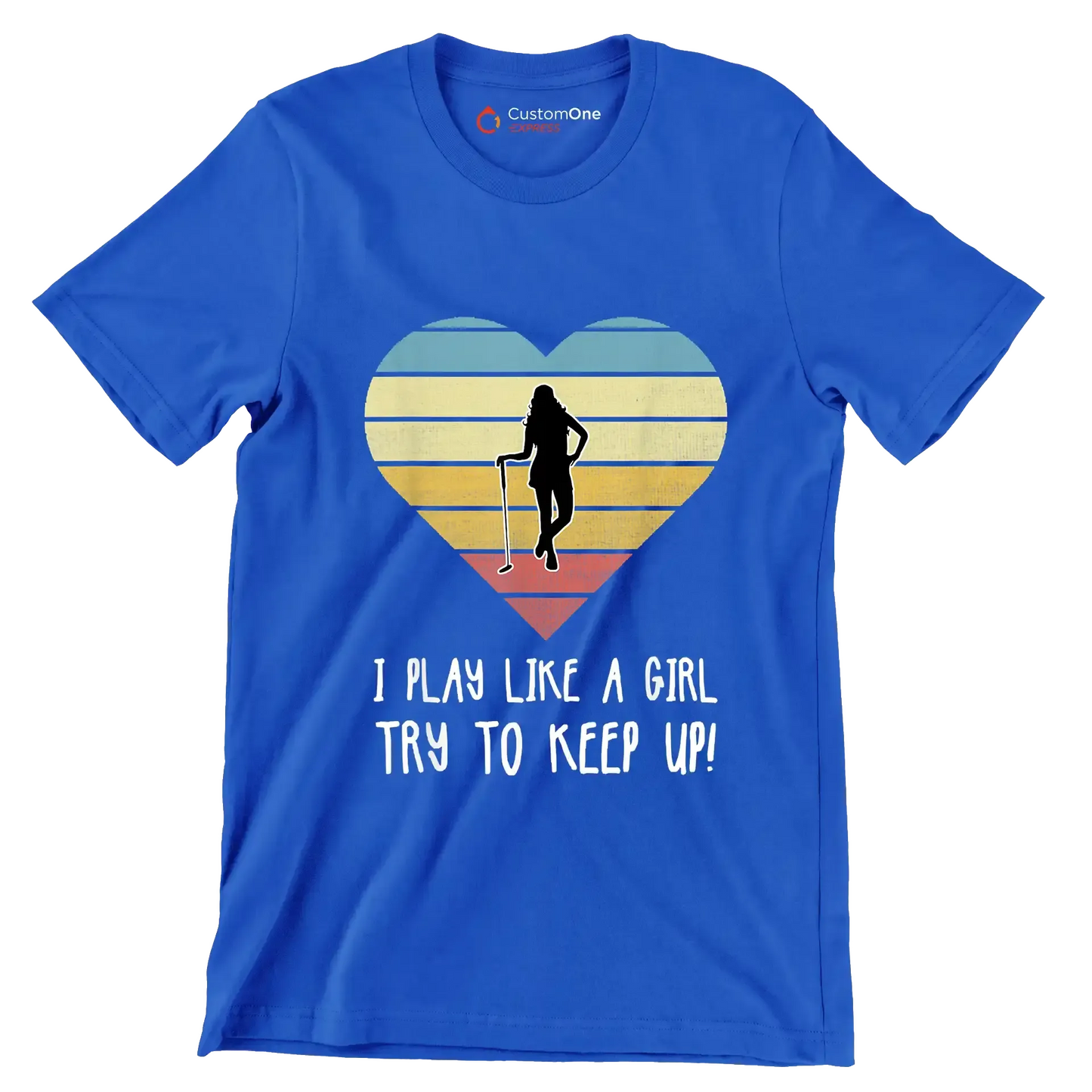 I PLAY LIKE A GIRL TRY TO KEEP UP! - Golf Themed T-Shirt-Blue-S-Custom One Express