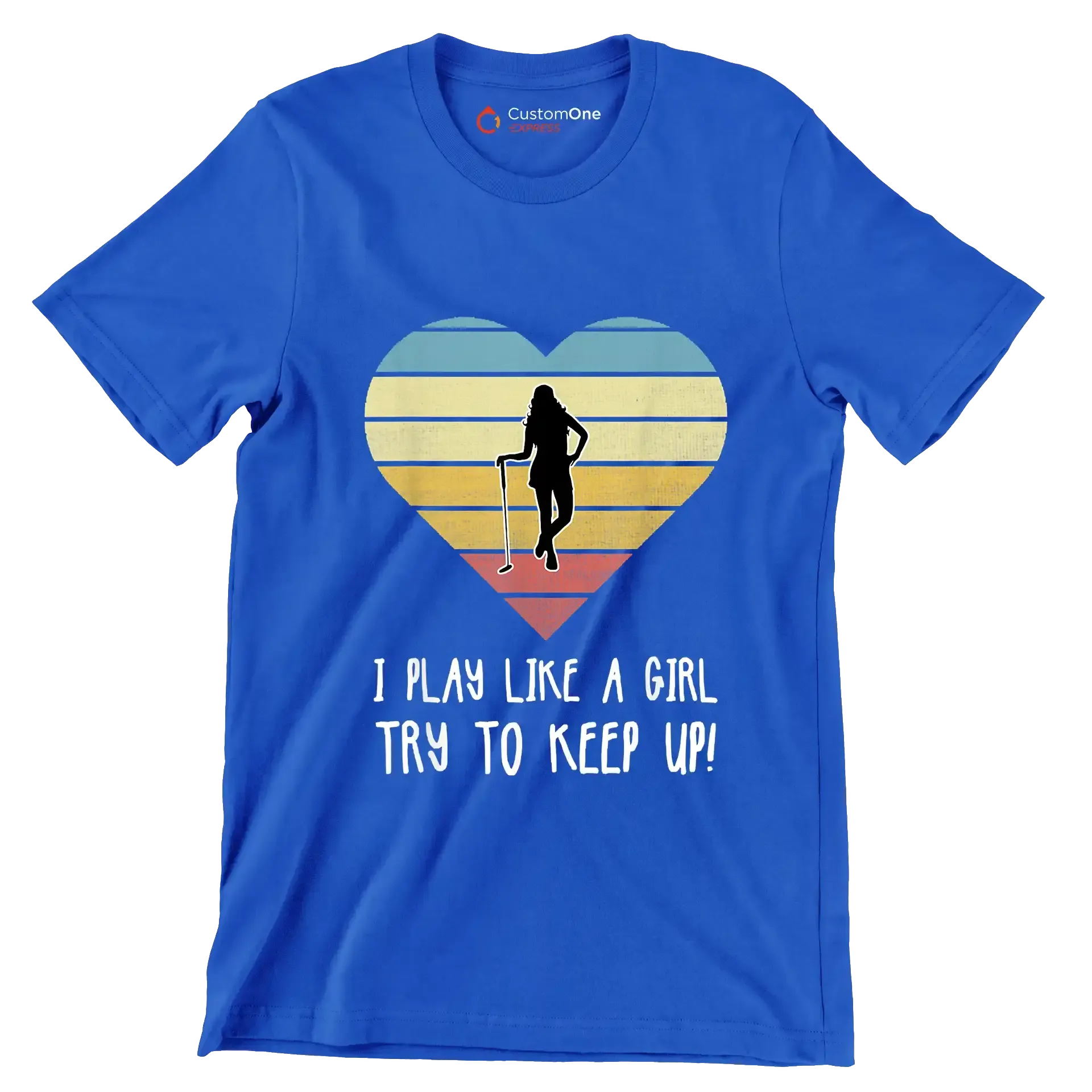 I PLAY LIKE A GIRL TRY TO KEEP UP! - Golf Themed T-Shirt-Blue-S-Custom One Express