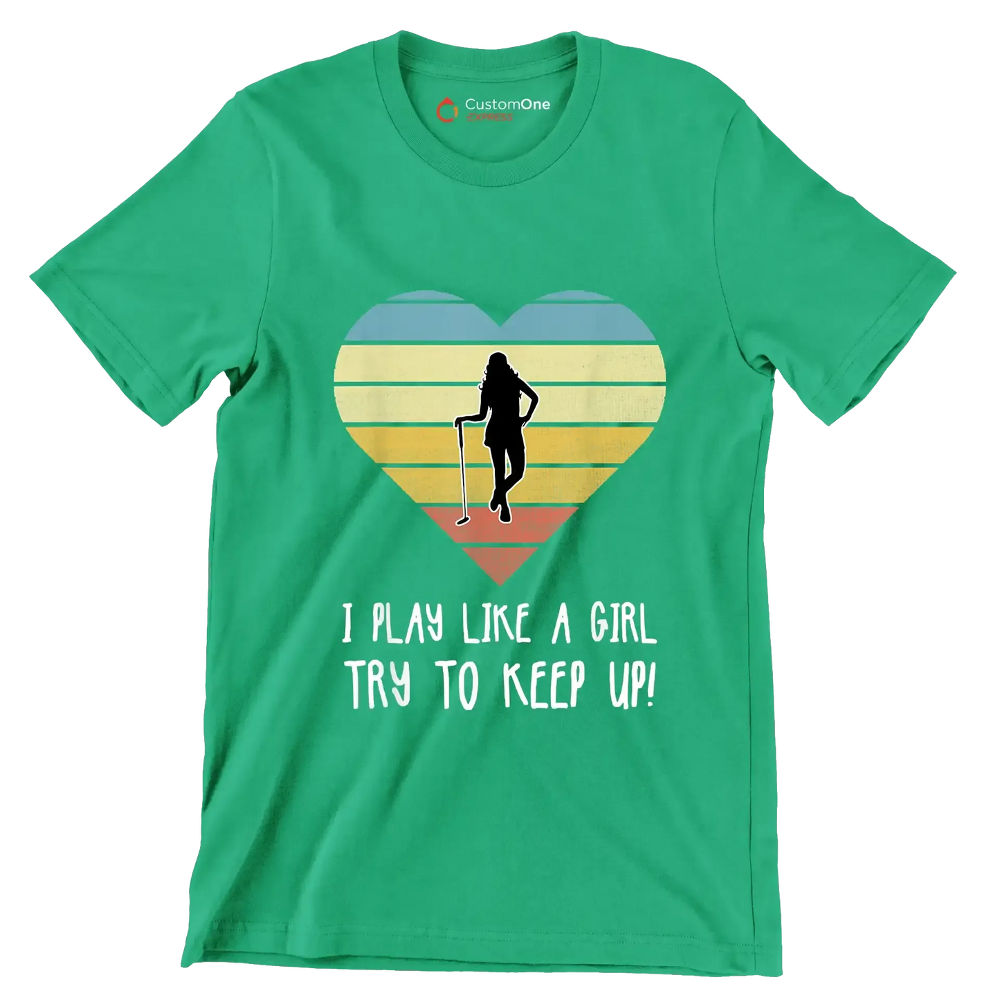 I PLAY LIKE A GIRL TRY TO KEEP UP! - Golf Themed T-Shirt-Green-S-Custom One Express