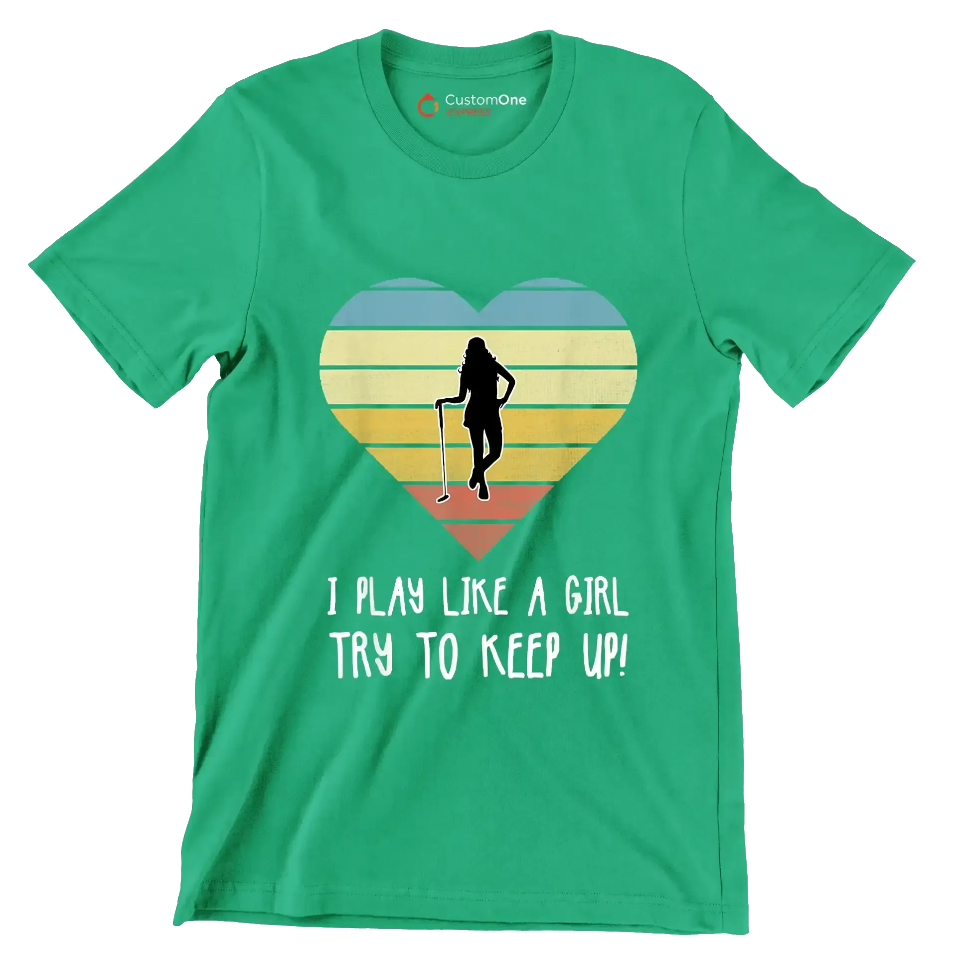 I PLAY LIKE A GIRL TRY TO KEEP UP! - Golf Themed T-Shirt-Green-S-Custom One Express