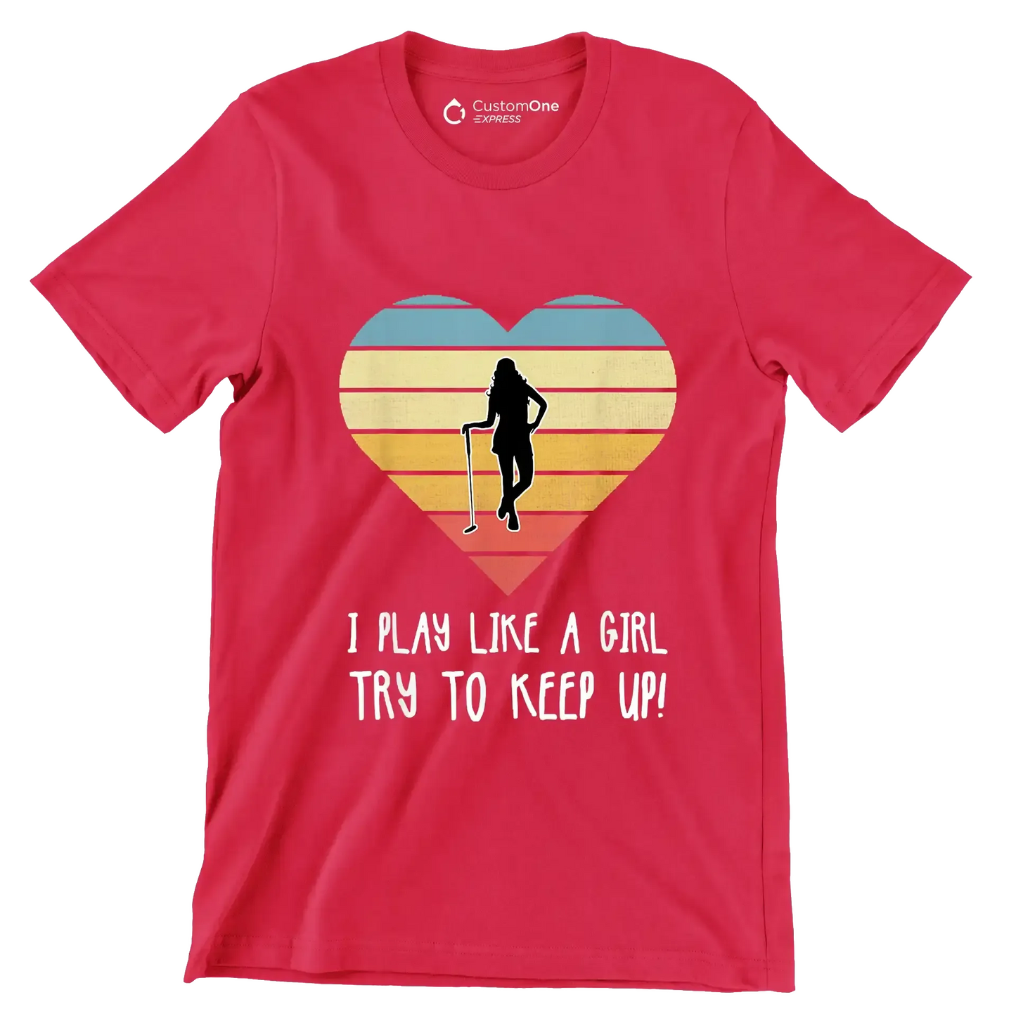 I PLAY LIKE A GIRL TRY TO KEEP UP! - Golf Themed T-Shirt-Red-S-Custom One Express