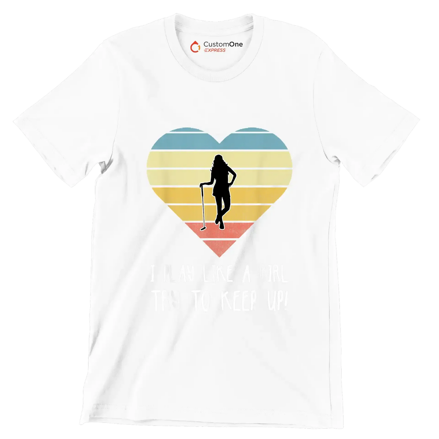 I PLAY LIKE A GIRL TRY TO KEEP UP! - Golf Themed T-Shirt-White-S-Custom One Express