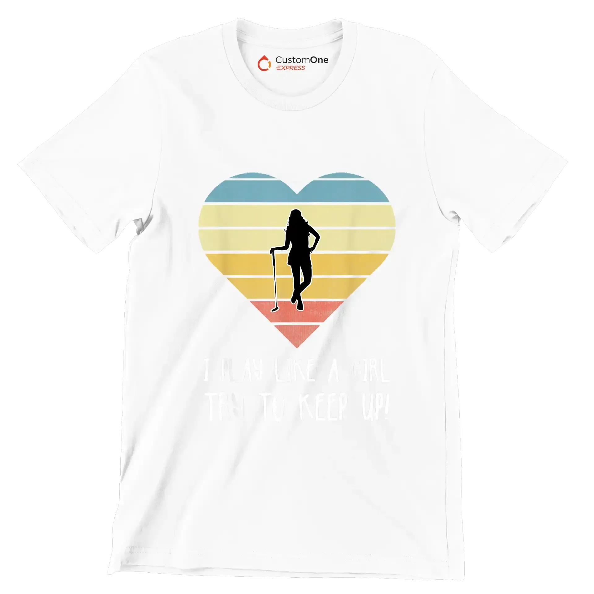 I PLAY LIKE A GIRL TRY TO KEEP UP! - Golf Themed T-Shirt-White-S-Custom One Express