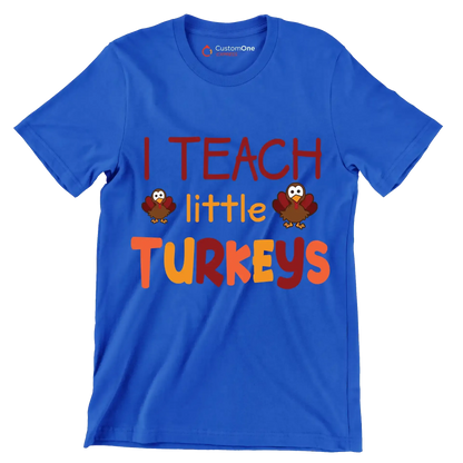I Teach Little Turkeys - Thanksgiving Themed T-Shirt-Blue-S-Custom One Express