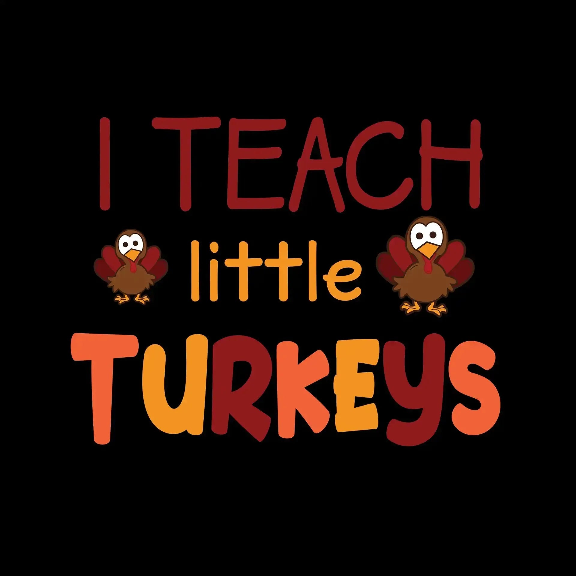 I Teach Little Turkeys - Thanksgiving Themed T-Shirt-Black-S-Custom One Express