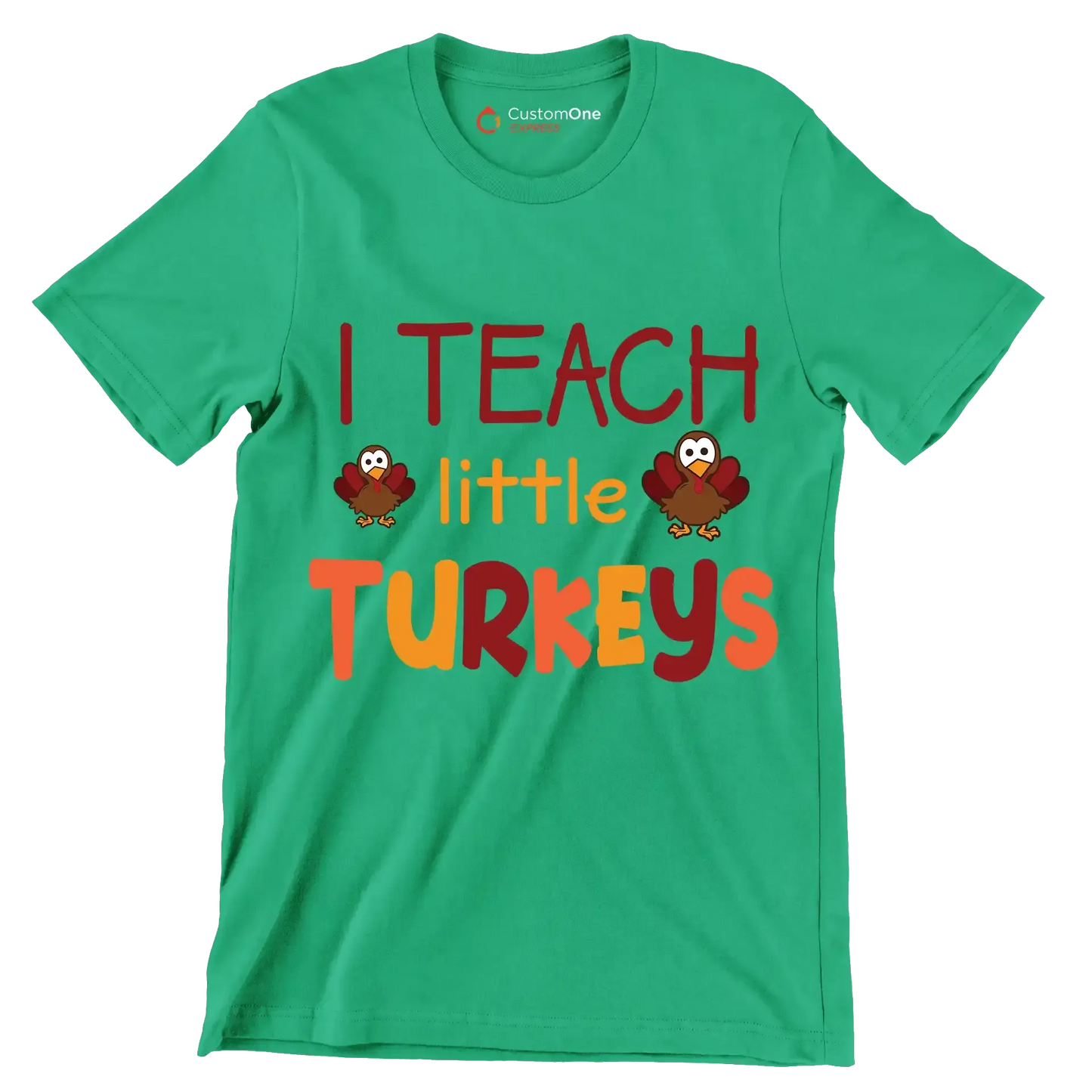 I Teach Little Turkeys - Thanksgiving Themed T-Shirt-Green-S-Custom One Express