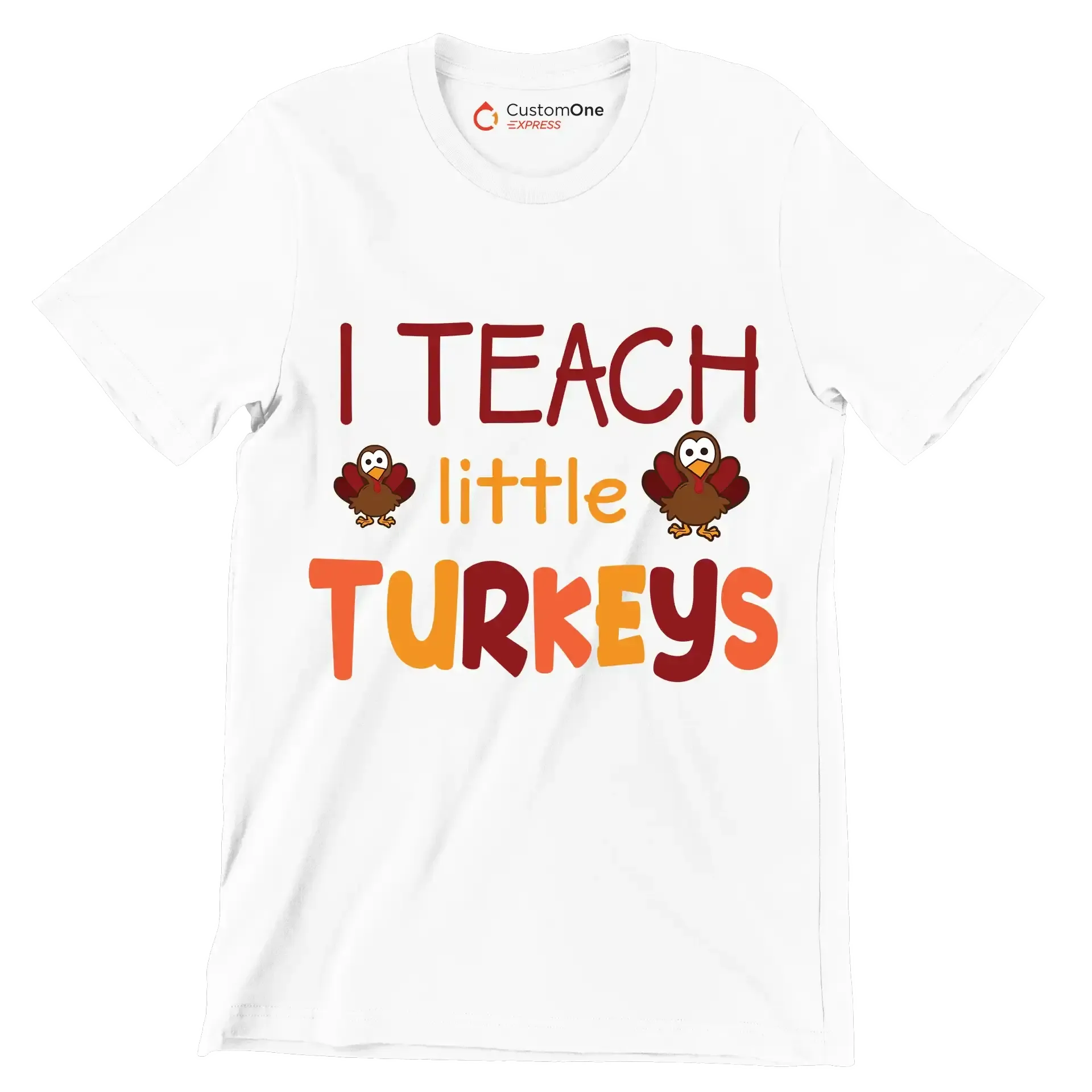 I Teach Little Turkeys - Thanksgiving Themed T-Shirt-White-S-Custom One Express