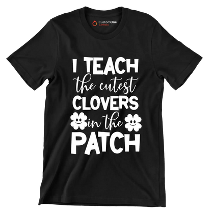 I Teach The Cutest Clovers In The Patch - St. Patrick's Day T-Shirt-Black-S-Custom One Express