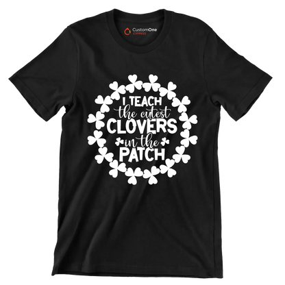 I Teach The Cutest Clovers In The Patch - St. Patrick's Day T-Shirt-Black-S-Custom One Express
