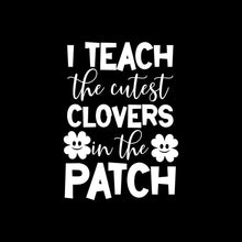 I Teach The Cutest Clovers In The Patch - St. Patrick's Day T-Shirt-Black-S-Custom One Express