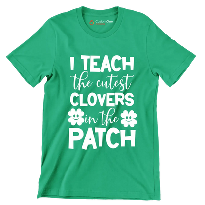 I Teach The Cutest Clovers In The Patch - St. Patrick's Day T-Shirt-Green-S-Custom One Express