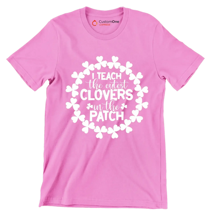 I Teach The Cutest Clovers In The Patch - St. Patrick's Day T-Shirt-Pink-S-Custom One Express