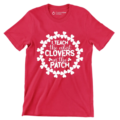 I Teach The Cutest Clovers In The Patch - St. Patrick's Day T-Shirt-Red-S-Custom One Express