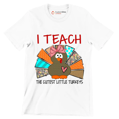 I Teach The Cutest Little Turkeys - Thanksgiving Themed T-Shirt-White-S-Custom One Express