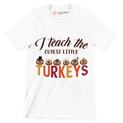 I Teach The Cutest Little Turkeys - Thanksgiving Themed T-Shirt-White-S-Custom One Express