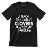I Teach the Cutest Clovers in the Patch - St. Patrick's Day T-Shirt-Black-S-Custom One Express