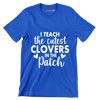 I Teach the Cutest Clovers in the Patch - St. Patrick's Day T-Shirt-Blue-S-Custom One Express