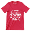 I Teach the Cutest Clovers in the Patch - St. Patrick's Day T-Shirt-Red-S-Custom One Express