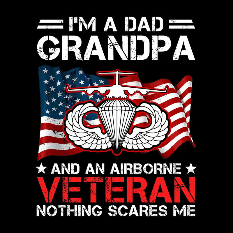 I am A Dad Grandpa And An Airborne Veteran Nothing Scares Me - Veterans Themed T-Shirt-Black-S-Custom One Express