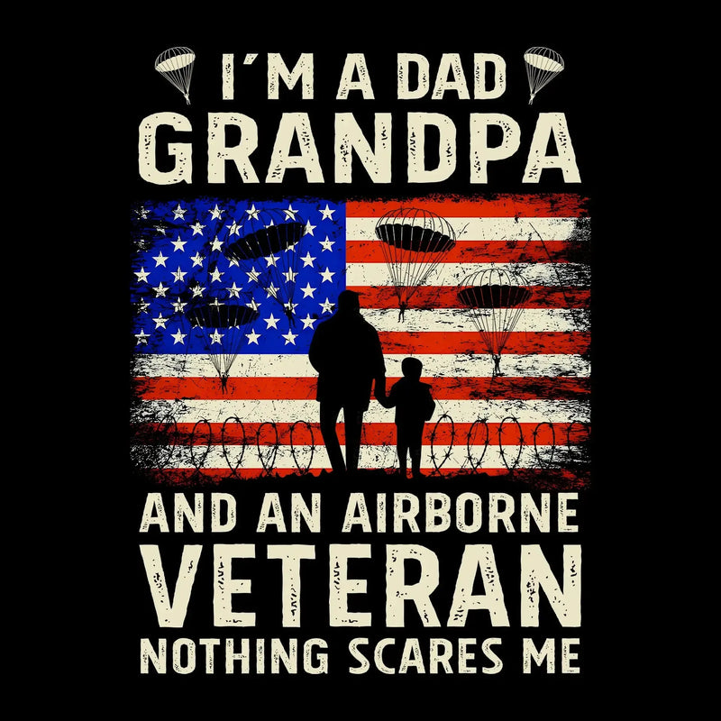 I am A Dad Grandpa And An Airborne Veteran Nothing Scares Me - Veterans Themed T-Shirt-Black-S-Custom One Express