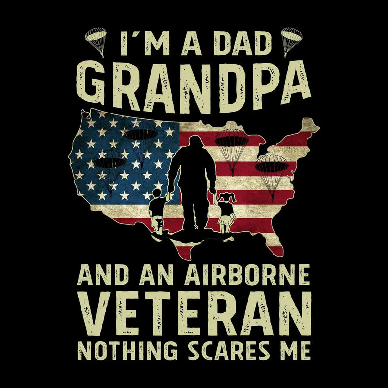 I am A Dad Grandpa And An Airborne Veteran Nothing Scares Me - Veterans Themed T-Shirt-Black-S-Custom One Express